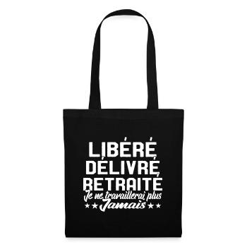 Je suis retraité je ne travaillerais plus jamais - Sac en tissu - noir - Devant