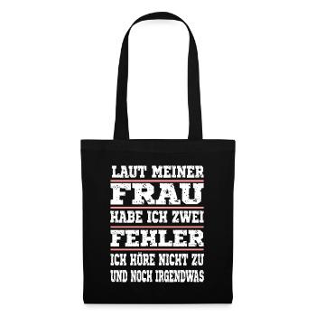 Laut meiner Frau habe ich zwei Fehler - Stoffbeutel - Schwarz - Vorne