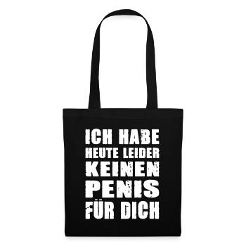 Ich habe heute leider keinen Penis für dich - Stoffbeutel - Schwarz - Vorne