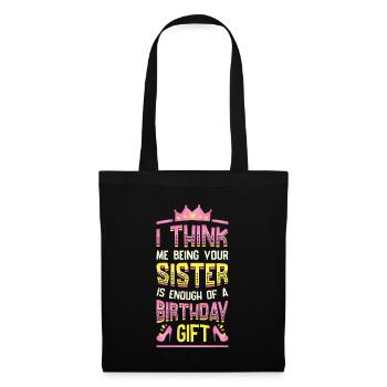 That I am your sister is a gift. - Tote Bag - black - Front