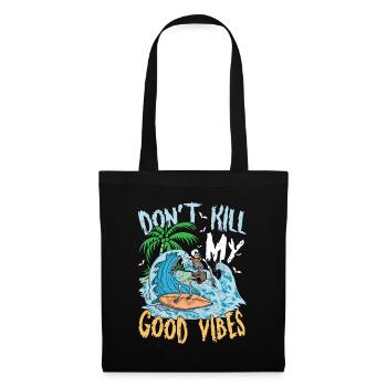 Don't Kill My Good Vibes für einen Surfer - Stoffbeutel - Schwarz - Vorne