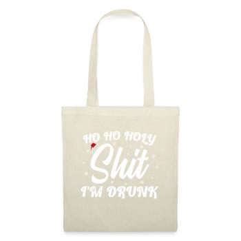 Ho Ho Holy Shit I'm Drunk Funny Christmas Xmas Win - Stoffbeutel - Natur - Vorne
