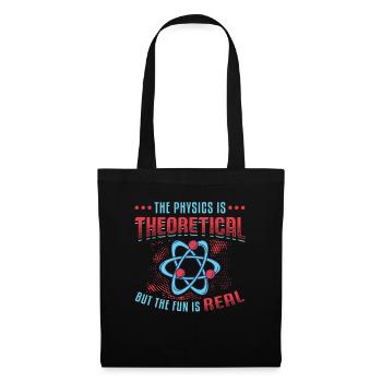 Physics is theoretical, but the fun is real - Tote Bag - black - Front