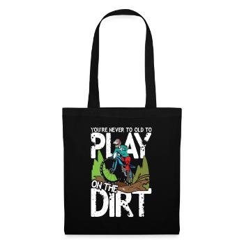 You're Never To Old To Play On The Dirt - Stoffbeutel - Schwarz - Vorne