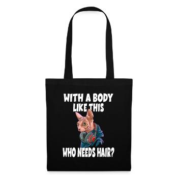 With a Body Like This Who Needs Hair? - Stoffbeutel - Schwarz - Vorne