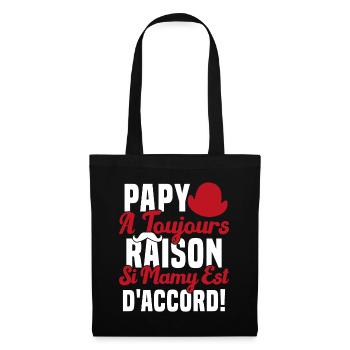 Papy A Toujours Raison Drôle Grand Père Humour - Sac en tissu - noir - Devant
