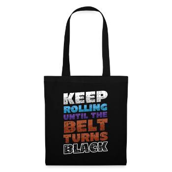 Keep rolling until the belt turns black - Tote Bag - black - Front