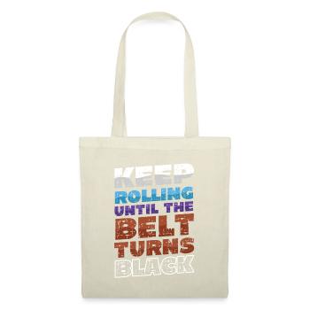 Keep rolling until the belt turns black - Tote Bag - nature - Front
