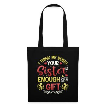 That I am your sister is a gift - Tote Bag - black - Front