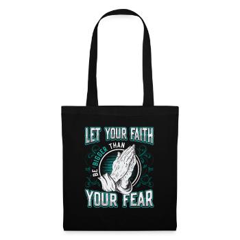 Your faith shall be greater than your fear. - Tote Bag - black - Front