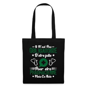 Folle et Pharmacienne - Cadeau Humour Pharmacienne - Sac en tissu - noir - Devant