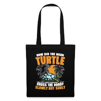 HOW DID THE MEAN TURTLE CROSS THE ROAD SLOWLY BUT - Stoffbeutel - Schwarz - Vorne