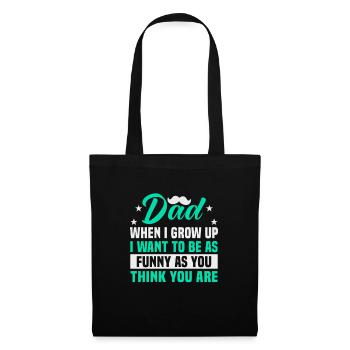 Father's Day Dad when I grow up I want to be as funny - Tote Bag - black - Front