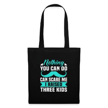Father's Day Nothing you can do can scare me I raised - Tote Bag - black - Front