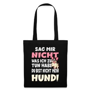 Sag Mir Nicht Was Ich Zu Tun Habe - Hund - Stoffbeutel - Schwarz - Vorne