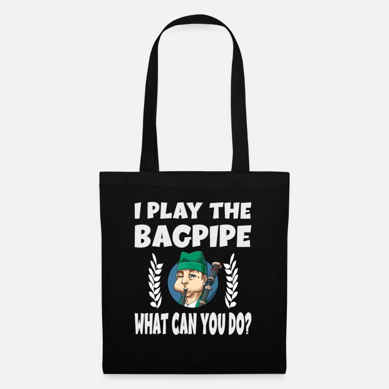 I Play The Bagpipe What Can You Do? - Stoffbeutel - Schwarz