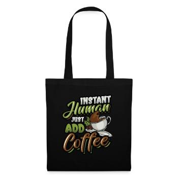 Instant Human Just Add Coffee - Amateurs de café - Sac en tissu - noir - Devant