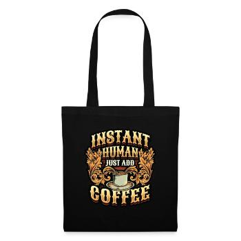 Instant Human Just Add Coffee - Coffee lovers - Tote Bag - black - Front