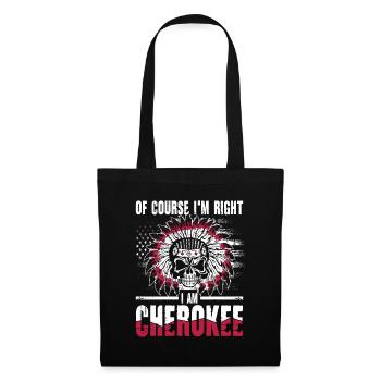 Of Course I'm Right I Am Cherokee für - Stoffbeutel - Schwarz - Vorne