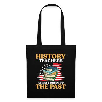 History Teachers Always Bring Up The Past - Stoffbeutel - Schwarz - Vorne