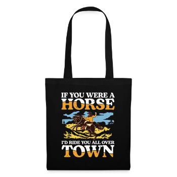 If You Were A Horse I'd Ride You All Over Town - Stoffbeutel - Schwarz - Vorne