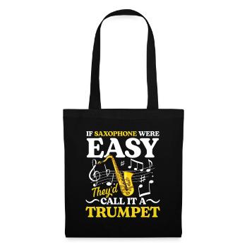 If Saxophone Were Easy They'd Call It A Trumpet - Stoffbeutel - Schwarz - Vorne