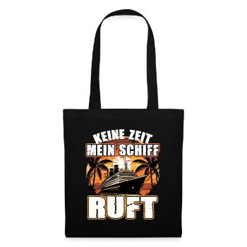 Keine Zeit Mein Schiff Ruft für Kreuzfahrt Fans - Stoffbeutel - Schwarz - Vorne