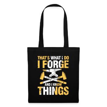 That's What I Do I Forge And I Know Things - Stoffbeutel - Schwarz - Vorne