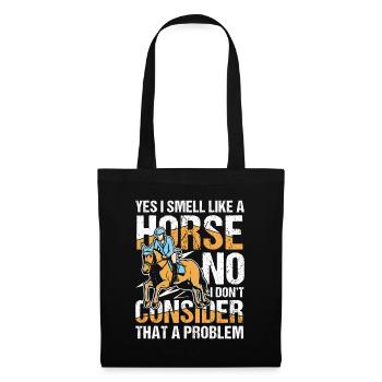Yes I Smell Like A Horse No I Don't Consider That - Stoffbeutel - Schwarz - Vorne