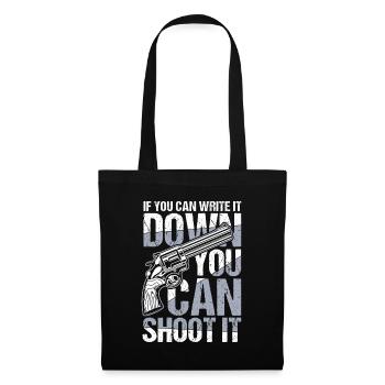 If You Can Write It Down You Can Shoot It - Stoffbeutel - Schwarz - Vorne