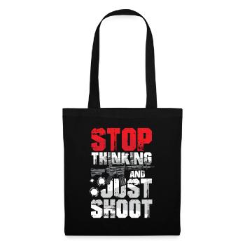 Stop Thinking And Just Shoot - Stoffbeutel - Schwarz - Vorne