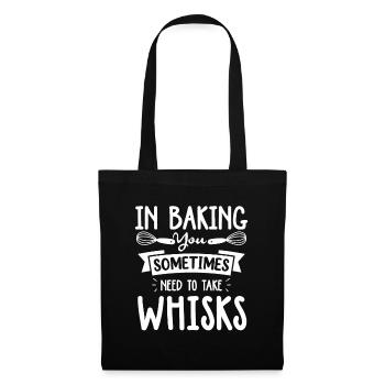 In Baking You Sometimes Need To Take Whisks - Stoffbeutel - Schwarz - Vorne