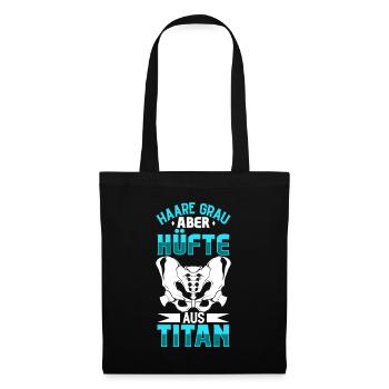 Haare grau aber Hüfte aus Titan - Hüft OP - Stoffbeutel - Schwarz - Vorne