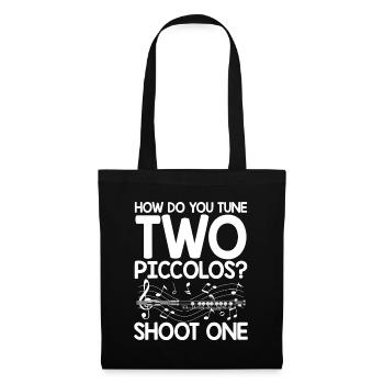 How Do You Tune Two Piccolos Shoot One - Stoffbeutel - Schwarz - Vorne