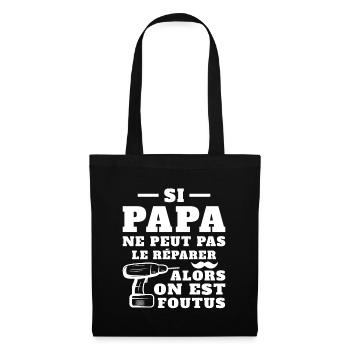 Si papa ne peut pas réparer alors on est foutus - Sac en tissu - noir - Devant