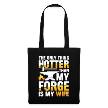 The Only Thing Hotter Than My Forge Is My Wife - Stoffbeutel - Schwarz - Vorne