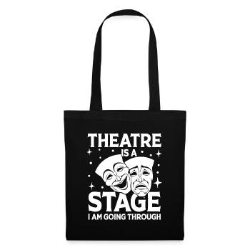 Theatre Is A Stage I Am Going Through - Stoffbeutel - Schwarz - Vorne