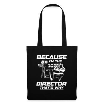 Because I'm The Director That's Why - Stoffbeutel - Schwarz - Vorne
