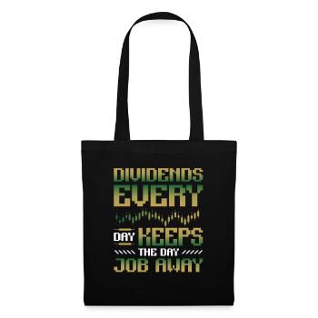 Dividend, every day you keep the day job away - Tote Bag - black - Front