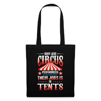 Circus Perfomrers Often Stressed Jobs Is In Tents - Stoffbeutel - Schwarz - Vorne