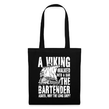 Viking Walked Into A Bar Why The Long Ship - Stoffbeutel - Schwarz - Vorne