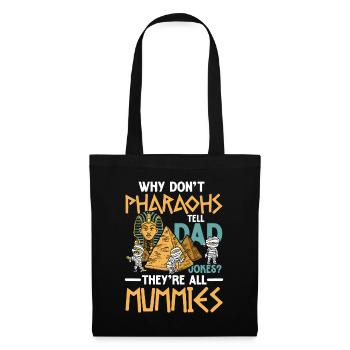 Pharaohs Tell Dad Jokes They're all Mummies - Stoffbeutel - Schwarz - Vorne