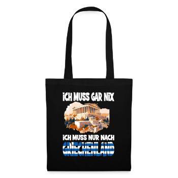 Ich Muss Gar Nix Ich Muss Nur Nach Griechenland - Stoffbeutel - Schwarz - Vorne