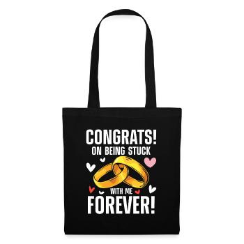 Congrats On Being Stuck With Me Forever - Stoffbeutel - Schwarz - Vorne