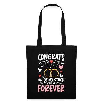 Congrats On Being Stuck With Me Forever - Stoffbeutel - Schwarz - Vorne