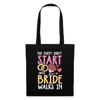 The Party Don't Start Until Bride Walks In - Stoffbeutel - Schwarz - Vorne