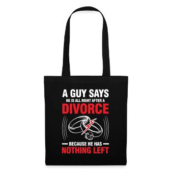 All Right After A Divorce He Has Nothing Left - Stoffbeutel - Schwarz - Vorne