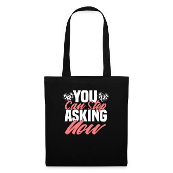 You Can Stop Asking Now - Tote Bag - black - Front