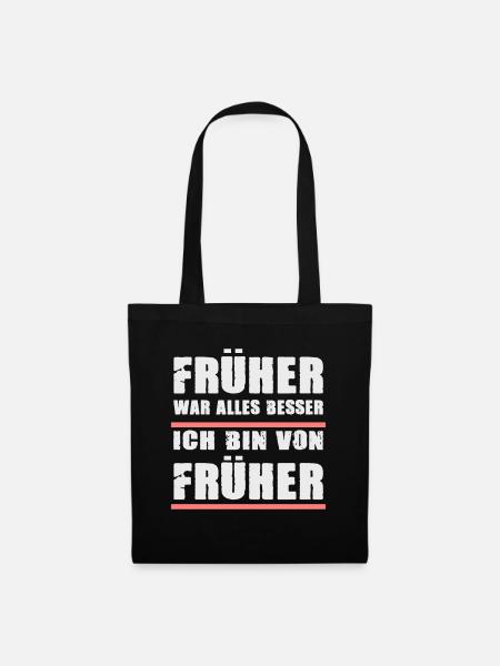 Früher War Alles Besser Ich Bin Von Früher - Stoffbeutel - Schwarz