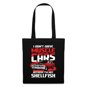 I Don't Drive Muscle Cars I'm Not Shellfish - Stoffbeutel - Schwarz - Vorne
